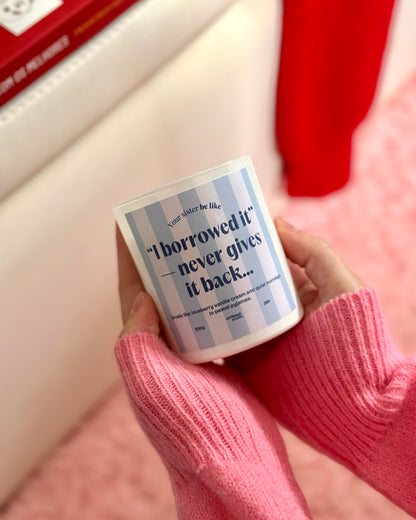 Vela "I borrowed it - never gives it back..."