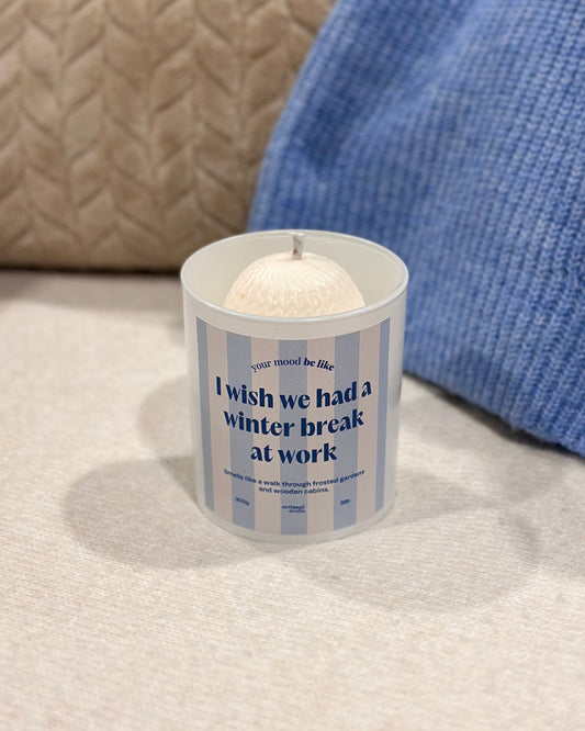 Candle "I wish we had a winter break at work"